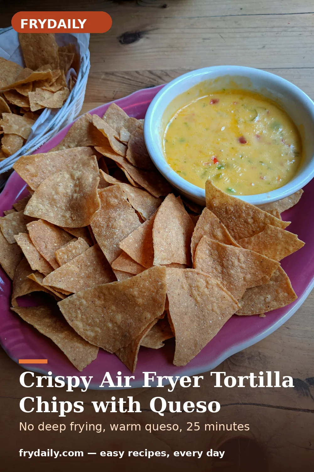 Pinterest pin: Crispy Air Fryer Tortilla Chips with Queso recipe from FryDaily