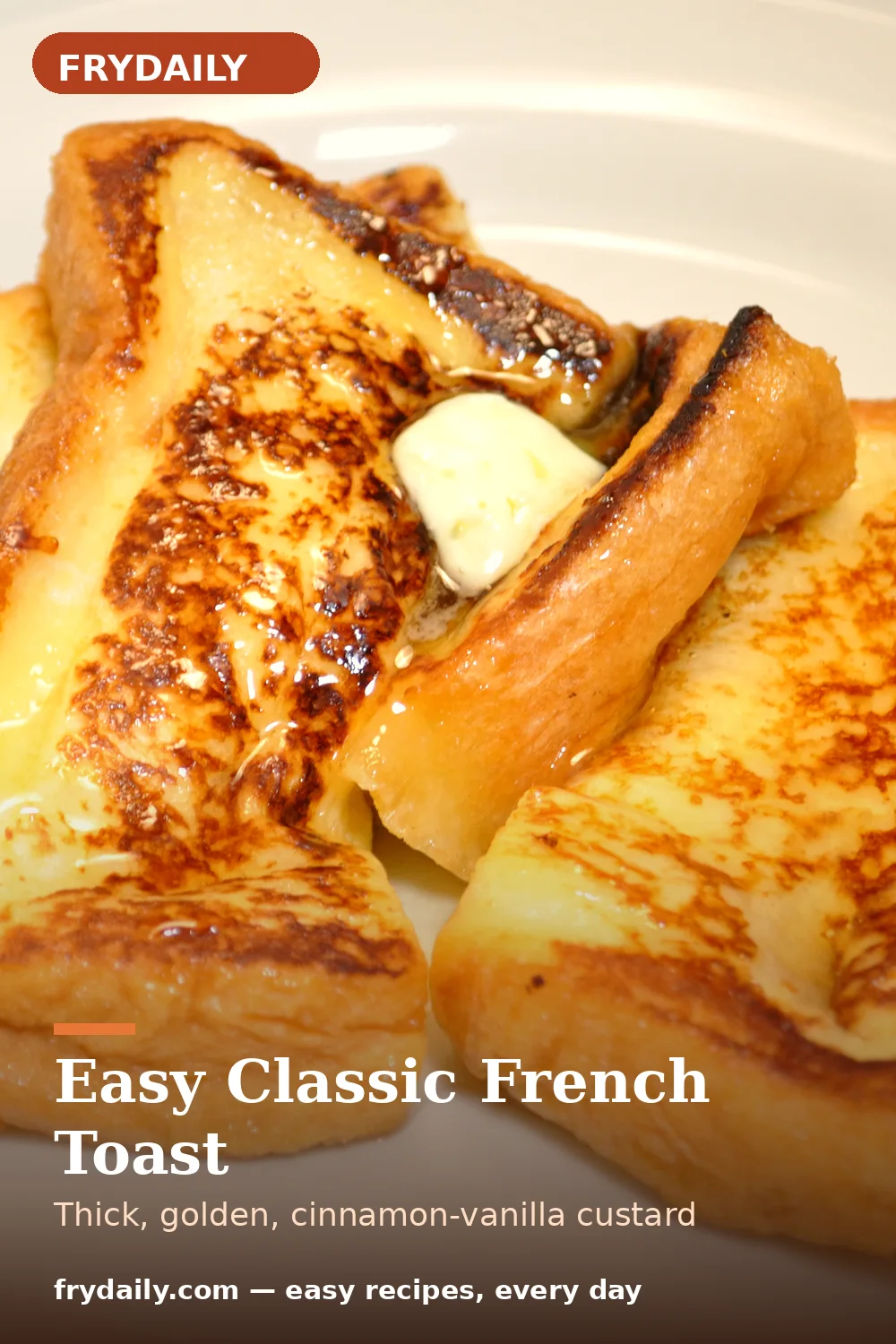 Pinterest pin: Easy Classic French Toast recipe from FryDaily