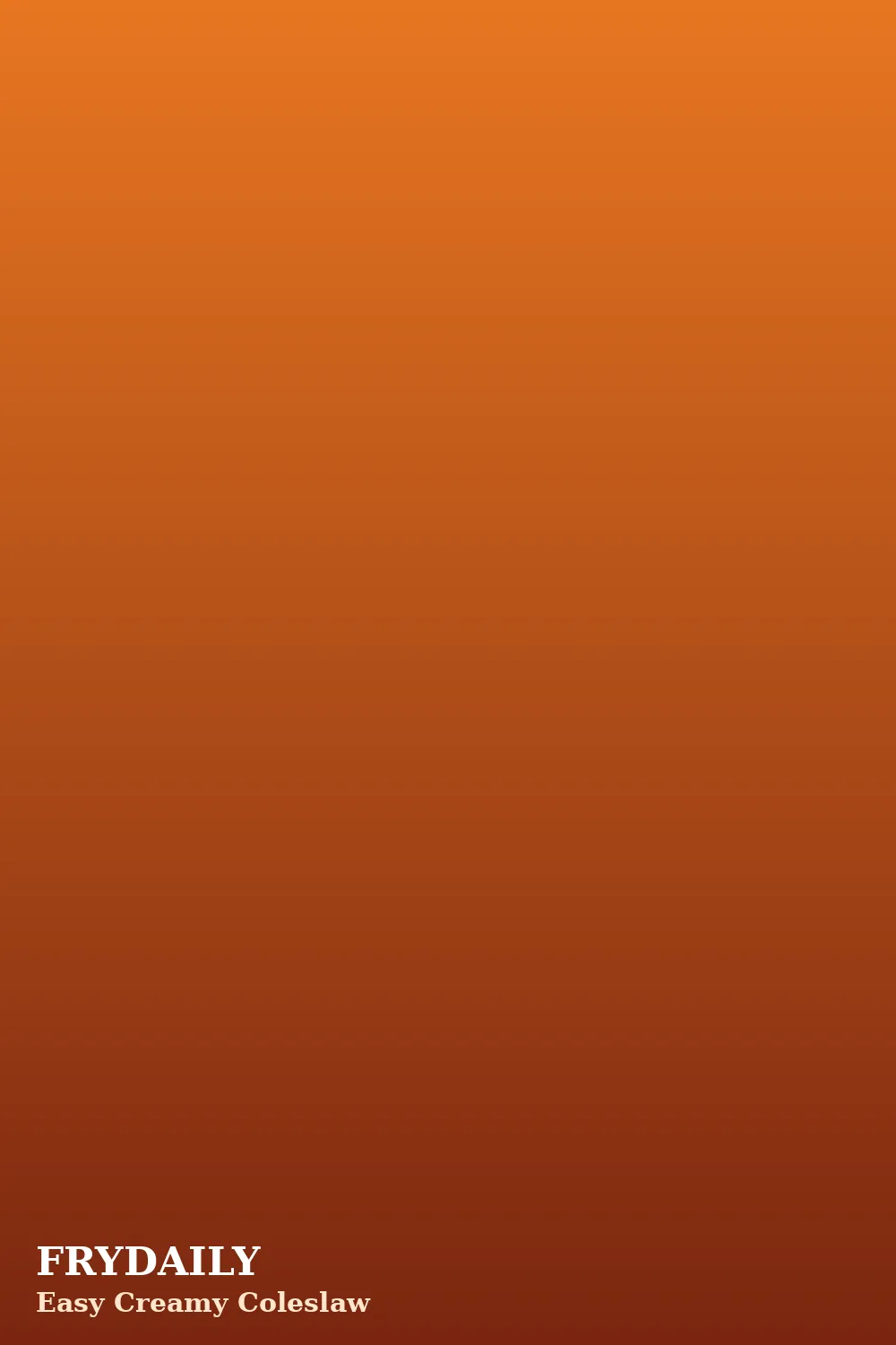 Pinterest pin: Easy Creamy Coleslaw recipe from FryDaily