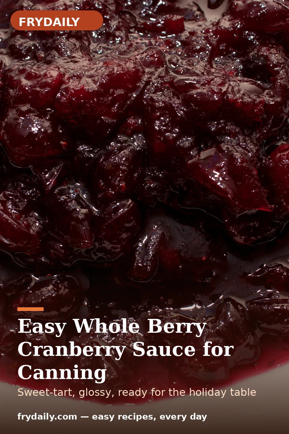 Pinterest pin: Easy Whole Berry Cranberry Sauce for Canning recipe from FryDaily
