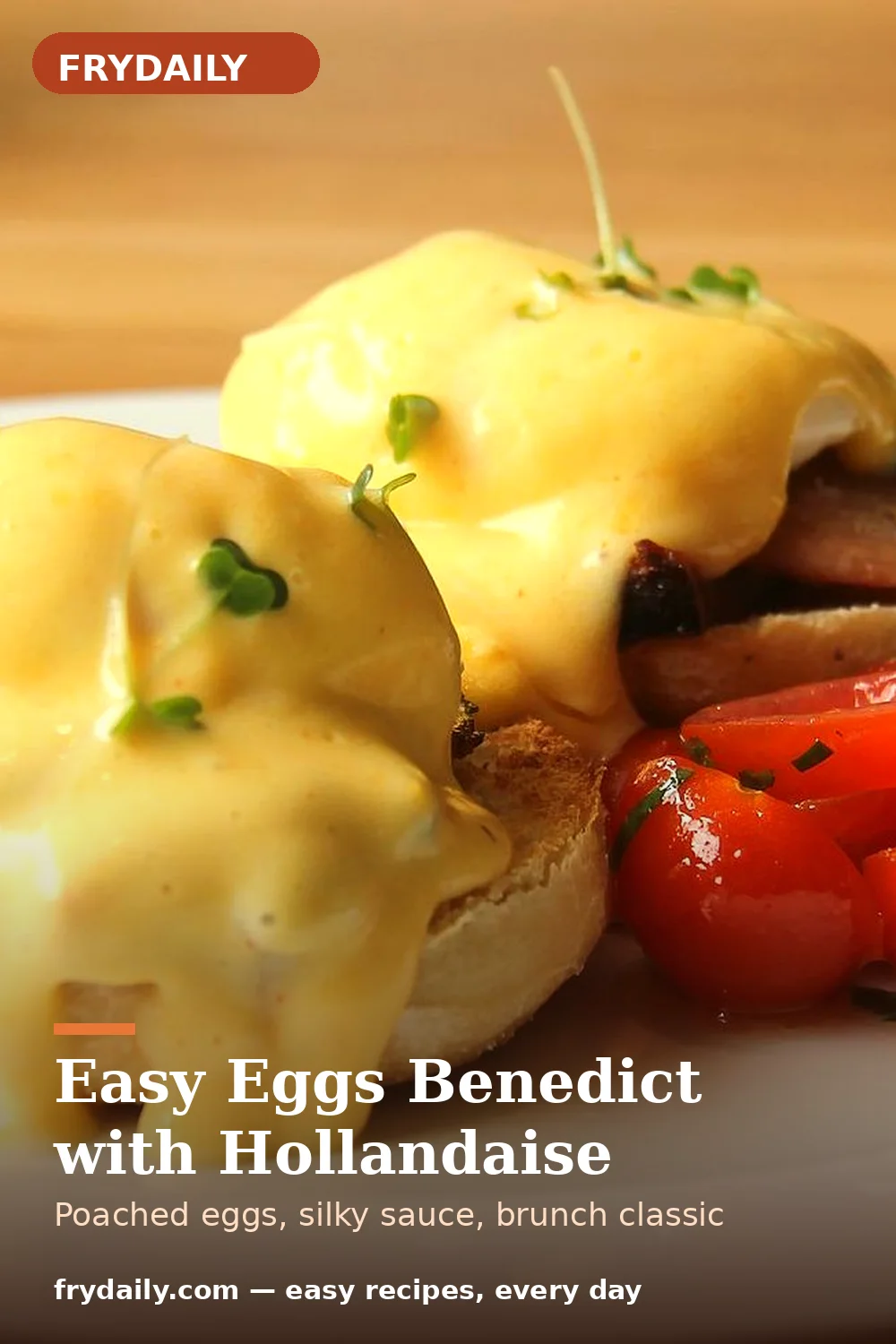 Pinterest pin: Easy Eggs Benedict with Hollandaise recipe from FryDaily