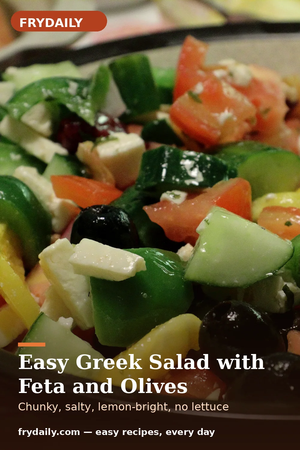 Pinterest pin: Easy Greek Salad with Feta and Olives recipe from FryDaily