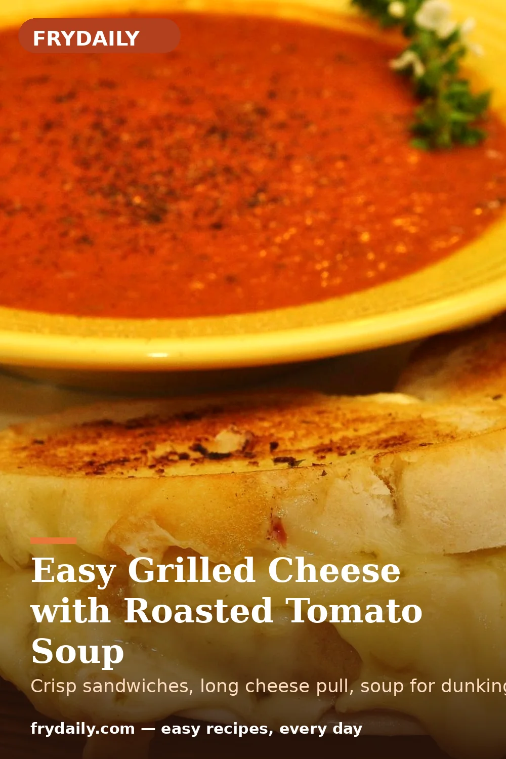 Pinterest pin: Easy Grilled Cheese with Roasted Tomato Soup recipe from FryDaily