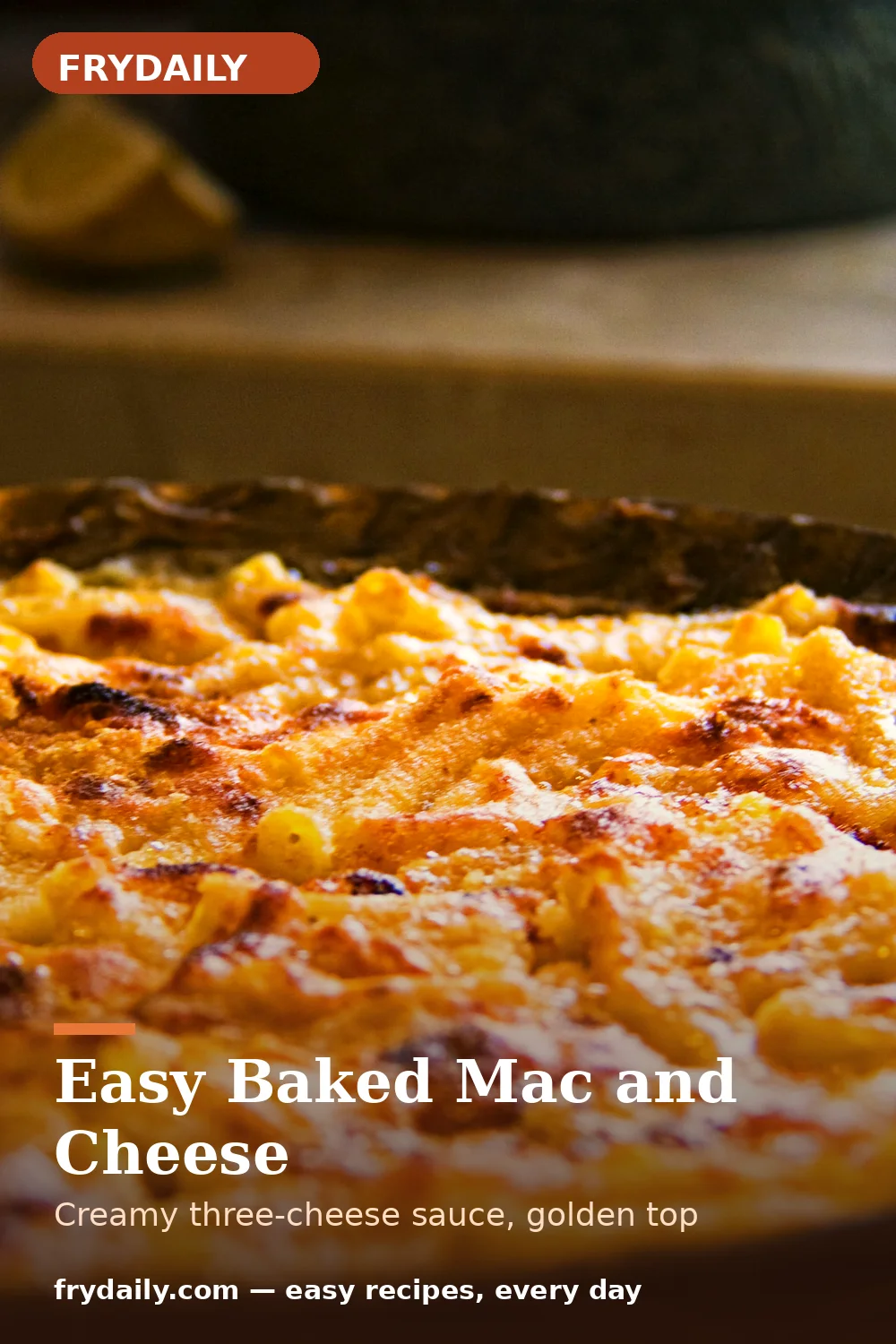 Pinterest pin: Easy Baked Mac and Cheese recipe from FryDaily