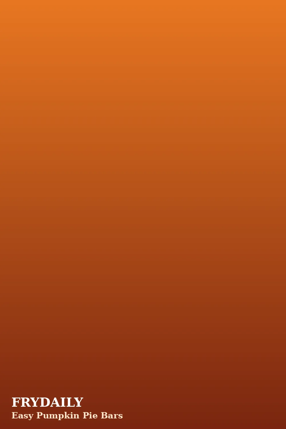 Pinterest pin: Easy Pumpkin Pie Bars recipe from FryDaily