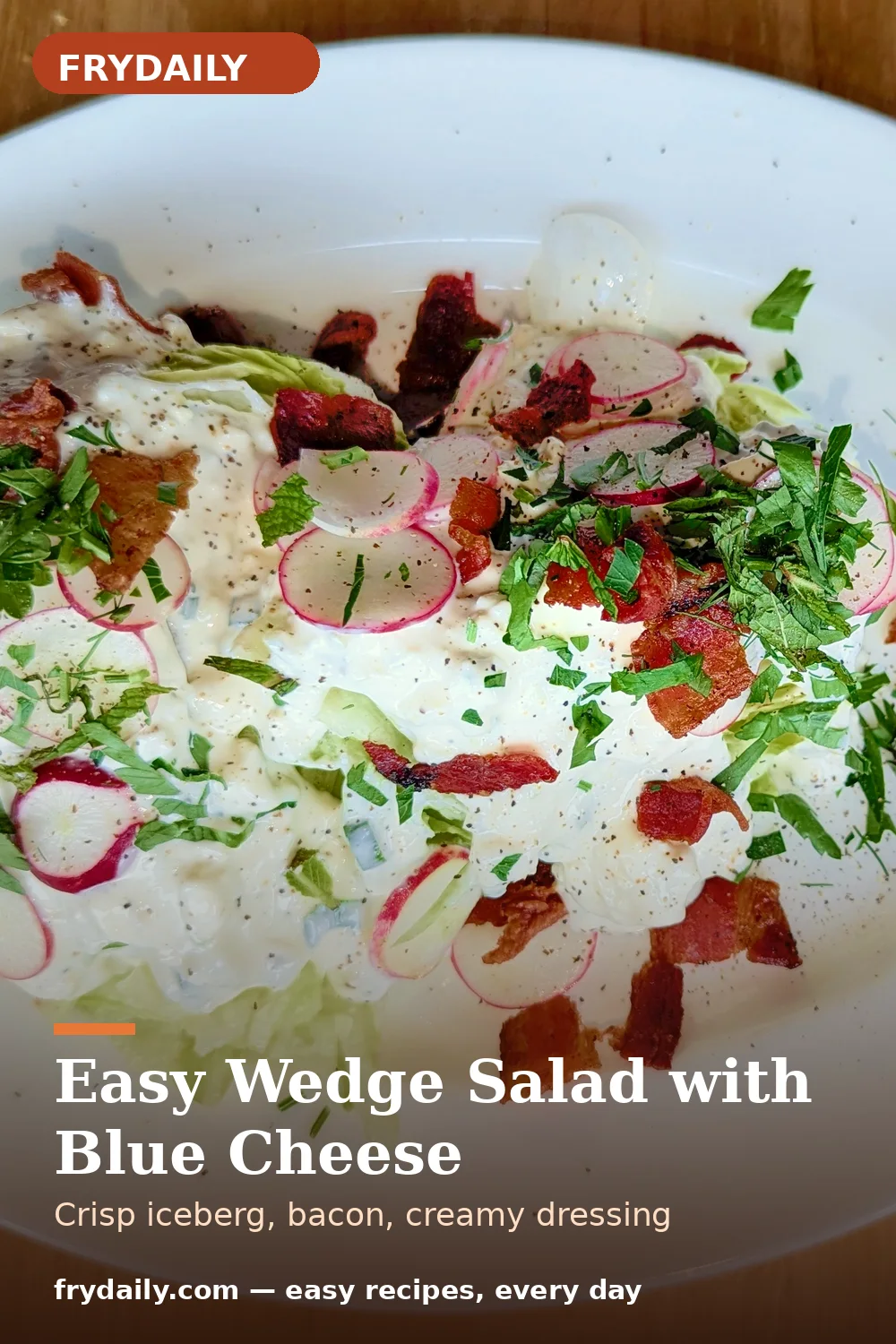 Pinterest pin: Easy Wedge Salad with Blue Cheese recipe from FryDaily